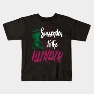 Surrender to the blender - smoothie green healthy vegetable fruit Kids T-Shirt